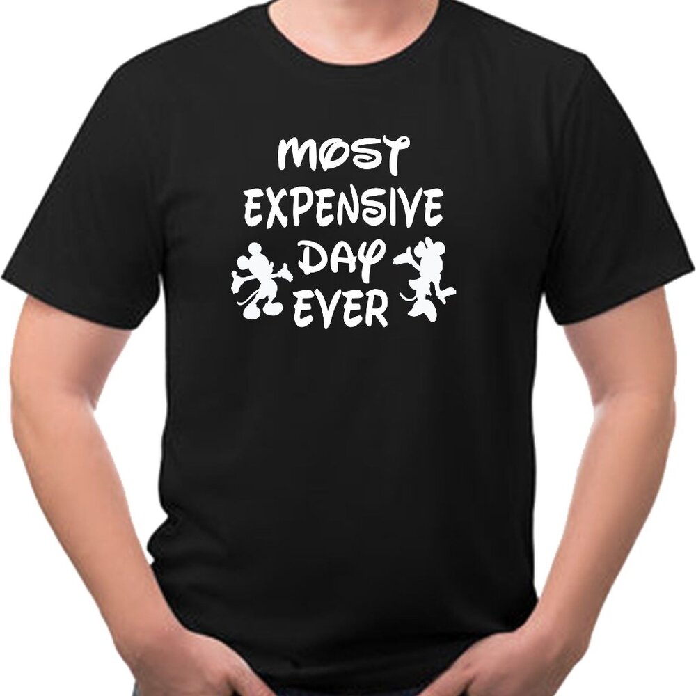 Most Expensive Day Ever Funny Disney Tee Shirt  Other colors available